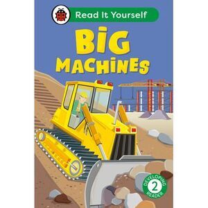 Big Machines: Read It Yourself - Level 2 Developing Reader -- Ladybird